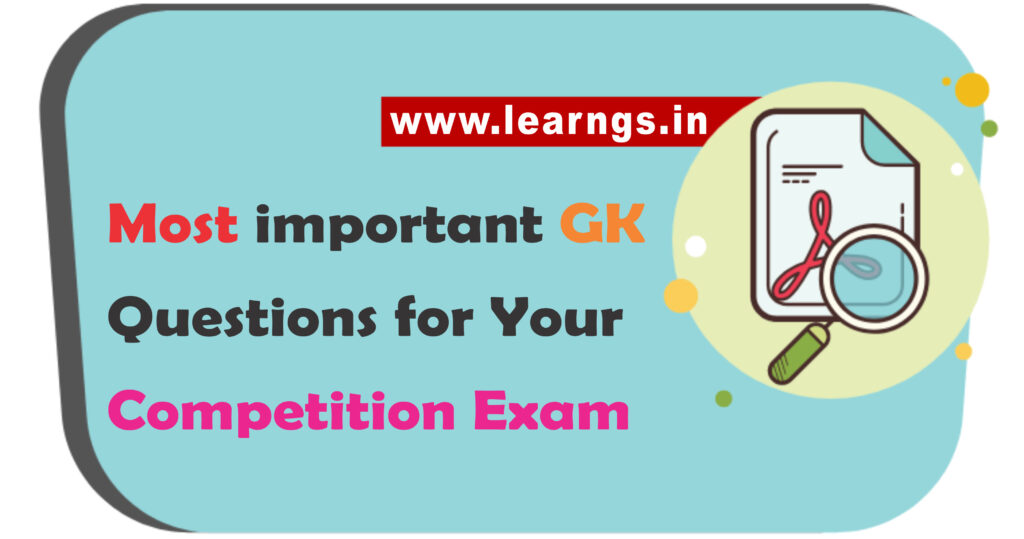 Most important GK Questions for Your Competition Exam