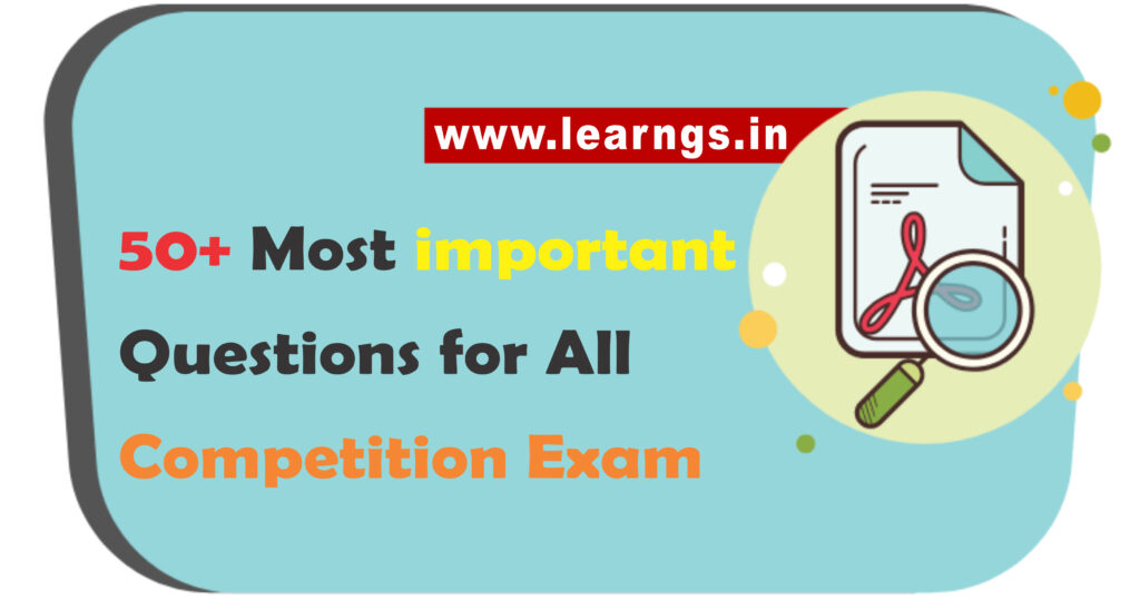 50+Most important Questions for All Competition Exam